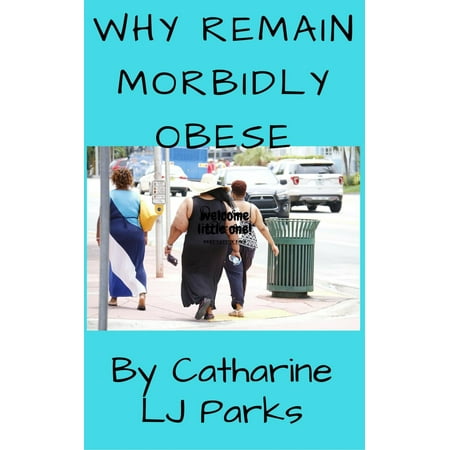 Why Remain Morbidly Obese - eBook (Best Diet For Morbidly Obese)