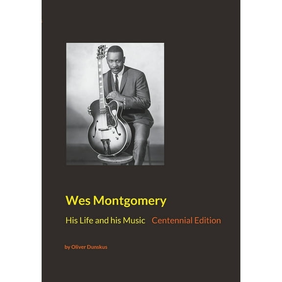 Wes Montgomery: His Life and his Music, (Paperback)