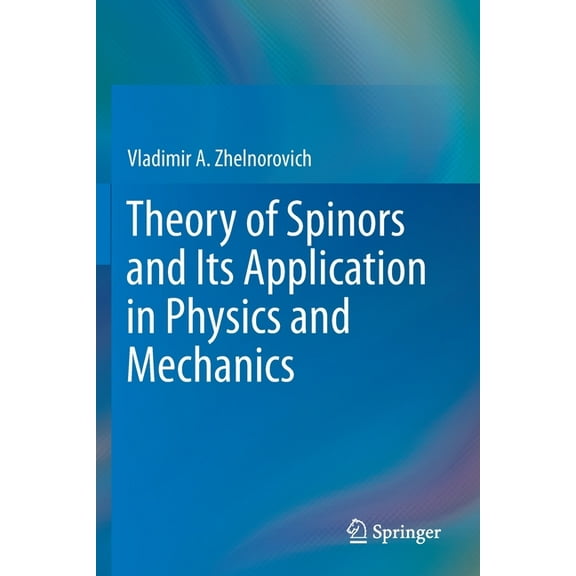 Theory of Spinors and Its Application in Physics and Mechanics, (Paperback)
