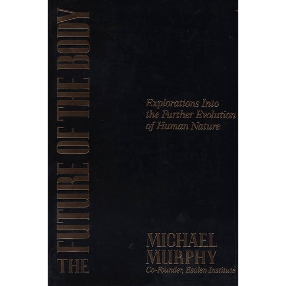 Pre-Owned The Future of the Body: Explorations Into the Further Evolution of Human Nature (Paperback) 0874777305 9780874777307