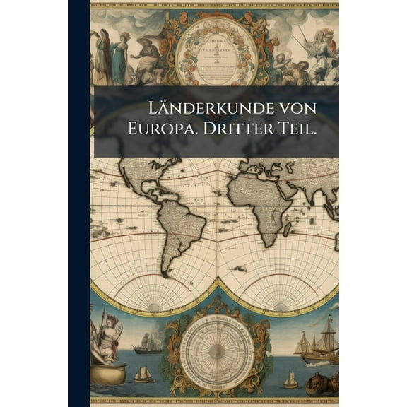 LÃ¤nderkunde von Europa. Dritter Teil., (Paperback)