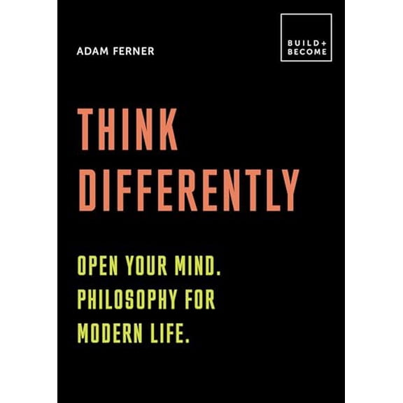 Pre-Owned Think Differently: Open Your Mind. Philosophy for Modern Life: 20 Thought-Provoking Lessons (Paperback) 1781319243 9781781319246