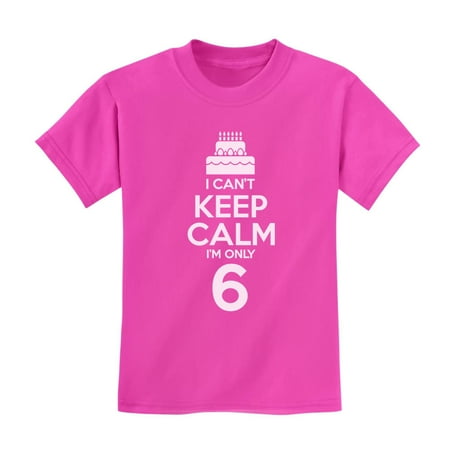 

Birthday Cake Shirt I Can t Keep Calm I m 6 Children s Cute Kids T-Shirt 2T Pink