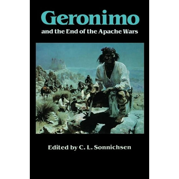 Geronimo and the End of the Apache Wars (Paperback)