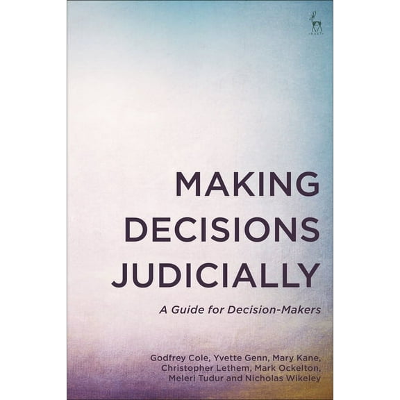 Making Decisions Judicially: A Guide for Decision-Makers (Paperback)