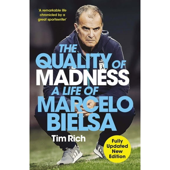 The Quality of Madness: A Life of Marcelo Bielsa, (Paperback)