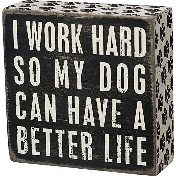 Primitives by Kathy Wood Box Sign, Dog a Better Life, 5-Inch by 5-Inch