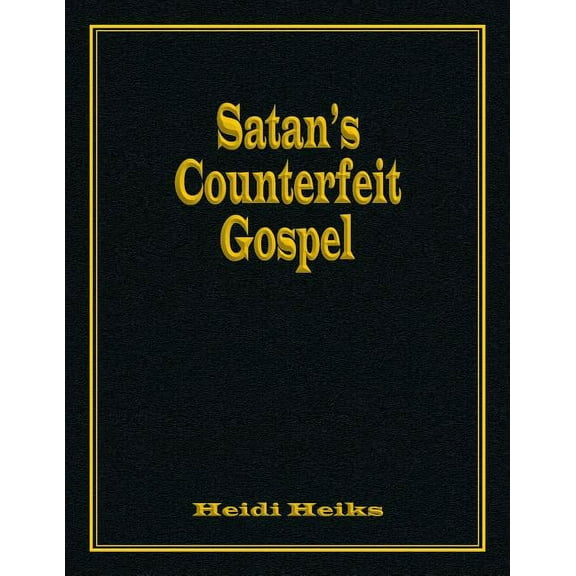 Satan's Counterfeit Gospel, (Paperback)