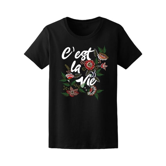 C'est La Vie Flowers Graphics T-Shirt Women -Image by Shutterstock, Female Small