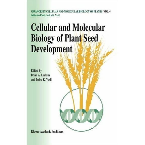 Advances in Cellular and Molecular Biolo Cellular and Molecular Biology of Plant Seed Development, Book 4, (Hardcover)