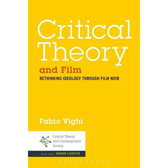 Critical Theory and Contemporary Society Critical Theory and Film: Rethinking Ideology Through Film Noir, (Paperback)
