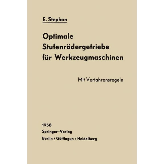 Optimale Stufenrädergetriebe Für Werkzeugmaschinen: Errechnung Und Räderanordnung, (Paperback)