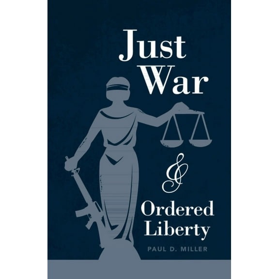Just War and Ordered Liberty, (Hardcover)