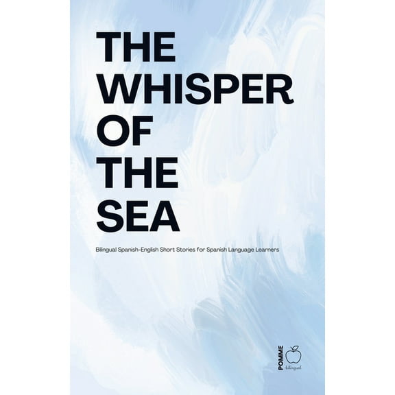The Whisper Of The Sea: Bilingual Spanish-English Short Stories for Spanish Language Learners, (Paperback)