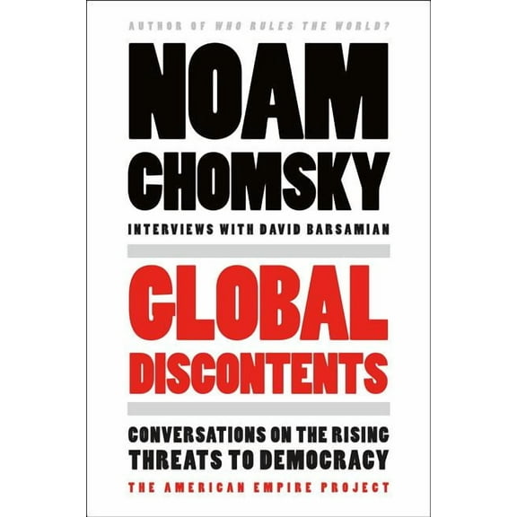 American Empire Project Global Discontents: Conversations on the Rising Threats to Democracy (the American Empire Project), (Paperback)