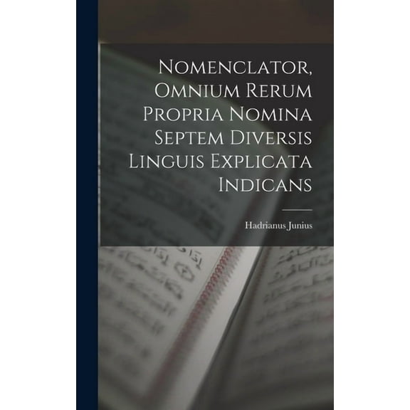 Nomenclator, Omnium Rerum Propria Nomina Septem Diversis Linguis Explicata Indicans (Hardcover)