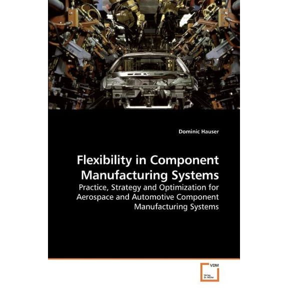 Flexibility in Component Manufacturing Systems (Paperback)
