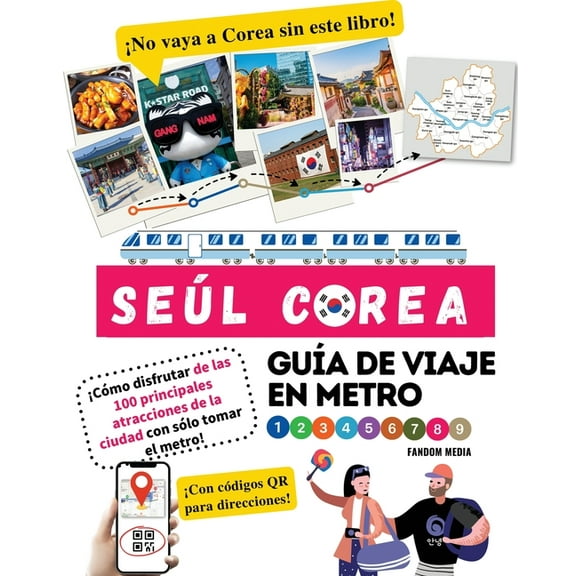 GuÃa de viaje en metro por Seúl, Corea ¡Cómo disfrutar de las 100 principales atracciones de la ciudad con sólo tomar el, (Paperback)