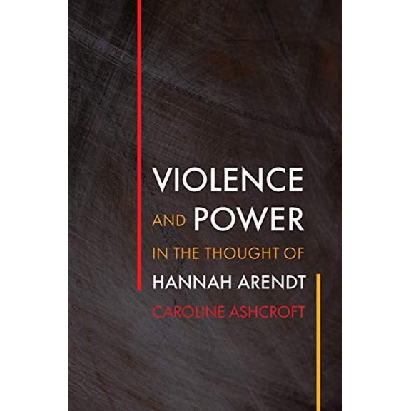 Intellectual History of the Modern Age: Violence and Power in the Thought of Hannah Arendt (Hardcover)