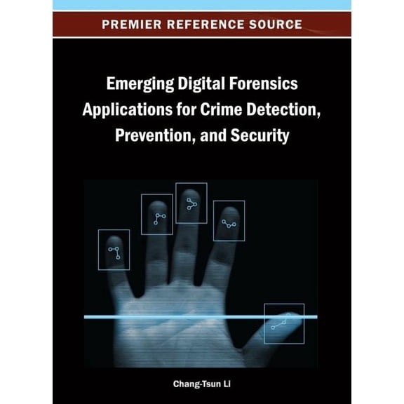 Emerging Digital Forensics Applications for Crime Detection, Prevention, and Security, (Hardcover)