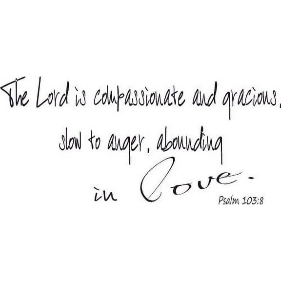 Psalm 103:8, Vinyl Wall Art, the Lord Is Compassionate Gracious Slow to Anger Abounding Love