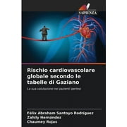 Rischio cardiovascolare globale secondo le tabelle di Gaziano (Paperback)