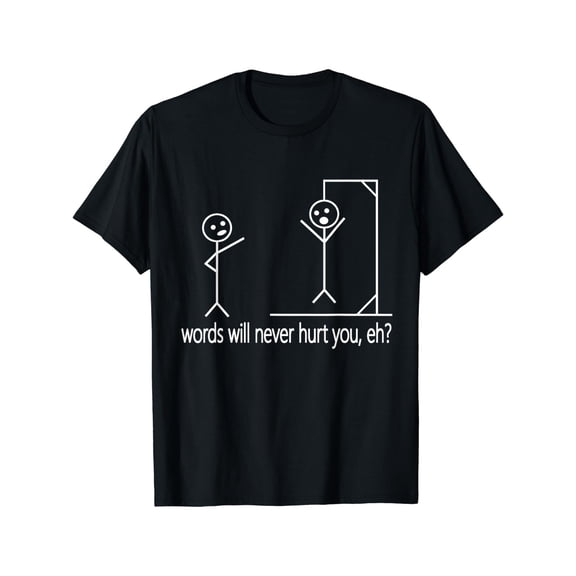 Stick Person/Figure Words Will Never Hurt You, Eh? Funny Pun T-Shirt