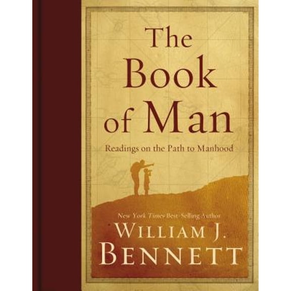 The Book of Man: Readings on the Path to Manhood (Hardcover) by Dr. William J Bennett