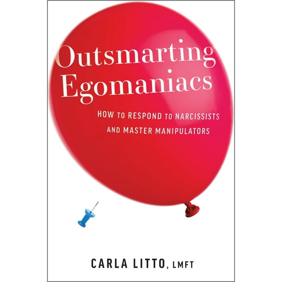 Pre-Owned Outsmarting Egomaniacs: How to Respond to Narcissists and Master Manipulators (Paperback) 1963827007 9781963827002