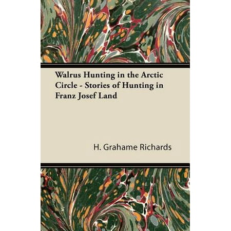 Walrus Hunting in the Arctic Circle - Stories of Hunting in Franz Josef Land -