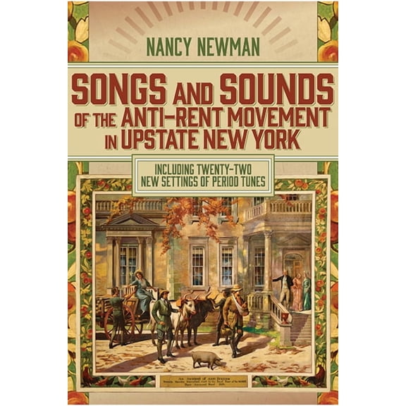 Suny Series, an American Region: Studies Songs and Sounds of the Anti-Rent Movement in Upstate New York: Including Twenty-Two New Settings of Period Tunes, (Paperback)