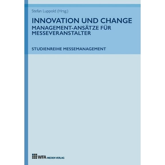 Innovation und Change: Management-Ansätze für Messeveranstalter (Paperback)
