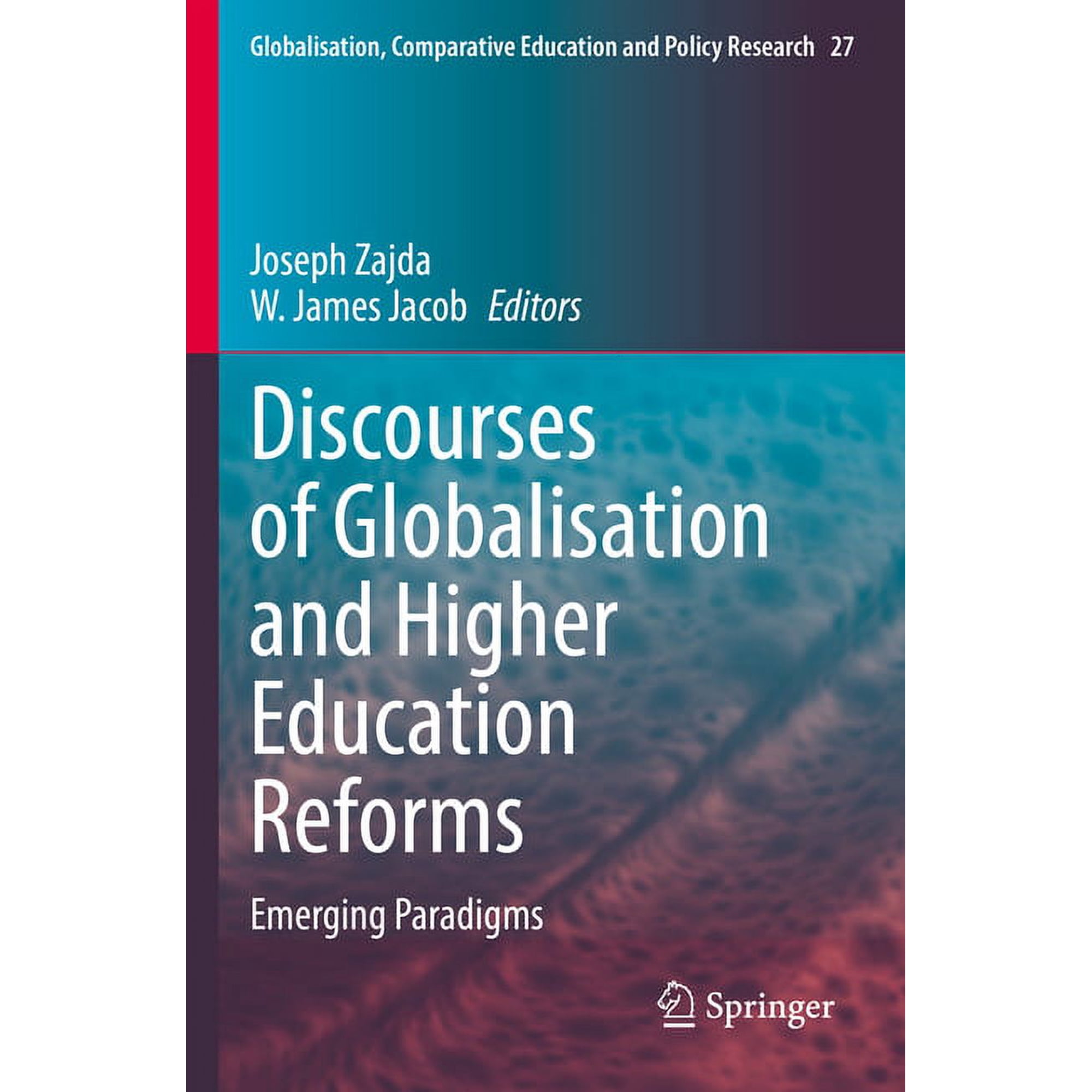 Globalisation, Comparative Education and Discourses of Globalisation and Higher Education Reforms: Emerging Paradigms, Book 27, (Paperback)