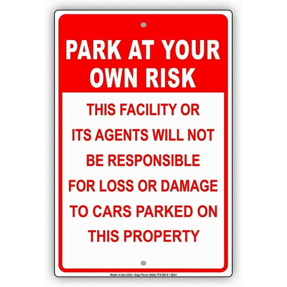 Safety Sign 8x12 Park at Your Own Risk Facility Not Responsible for Loss Or Damage to Cars Wall Art Warning Caution Tin Signs Metal Road Yard Decor