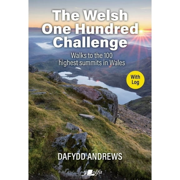 The Welsh One Hundred Challenge: Walks to the 100 Highest Summits in Wales - With Log, (Paperback)