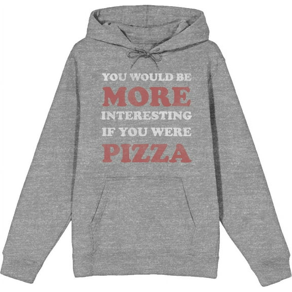 You Would Be More Interesting If You Were Pizza Adult Heather Gray Long Sleeve Hoodie-XXL