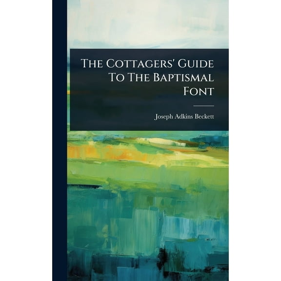 The Cottagers' Guide To The Baptismal Font, (Hardcover)