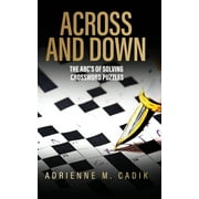 Across and Down: The ABC's of Solving Crossword Puzzles (Paperback) by Adrienne Cadik