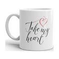thumbnail image 2 of Take my Heart Inscription for the Valentine Funny Humorous Coffee Tea Ceramic Mug Office Work Cup Gift 11 oz, 2 of 3