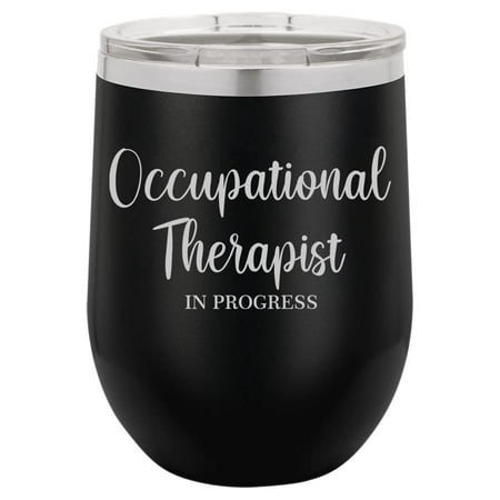

12 oz Double Wall Vacuum Insulated Stainless Steel Stemless Wine Tumbler Glass Coffee Travel Mug With Lid Occupational Therapist In Progress (Black)