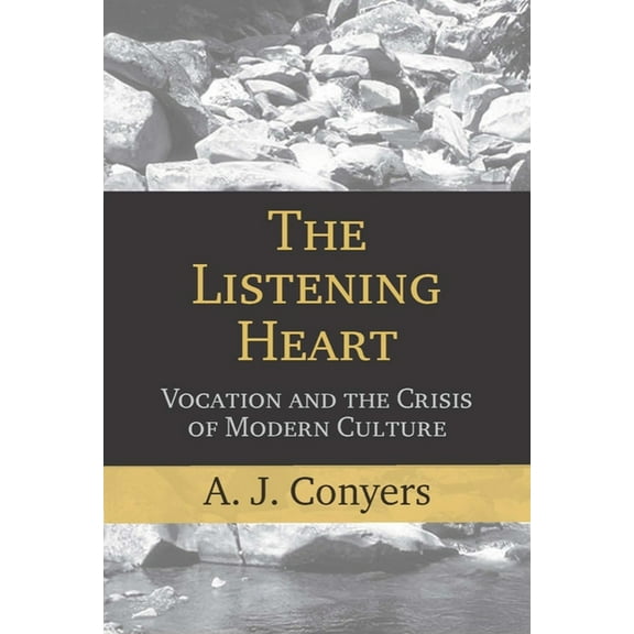 The Listening Heart: Vocation and the Crisis of Modern Culture, (Hardcover)