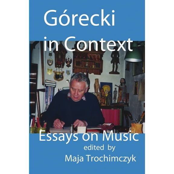 Górecki in Context: Essays on Music (Paperback)