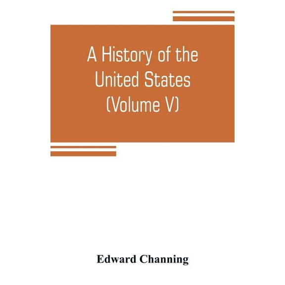 A history of the United States (Volume V) The Period of Transition 1815-1848, (Paperback)