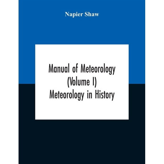 Manual Of Meteorology (Volume I) Meteorology In History, (Paperback)