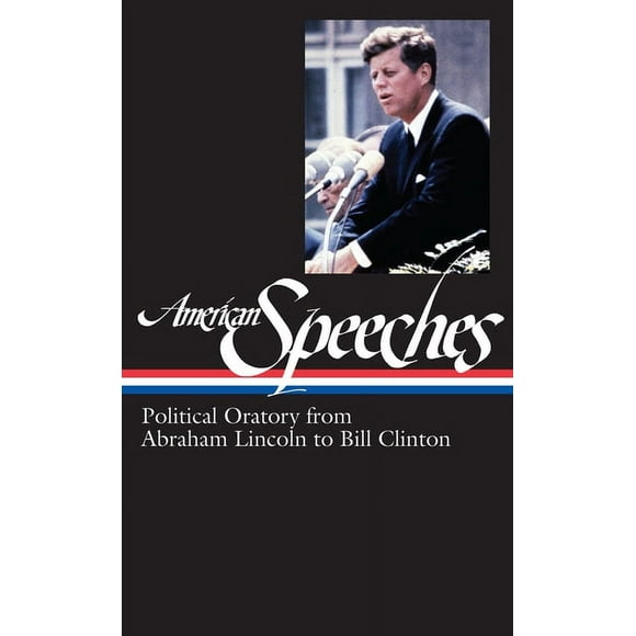Library of America: The American Speeches Collection: American Speeches Vol. 2 (LOA #167) : Political Oratory from Abraham Lincoln to Bill Clinton (Series #2) (Hardcover)