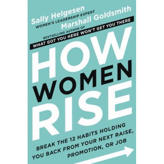 Pre-Owned How Women Rise: Break the 12 Habits Holding You Back from Your Next Raise, Promotion, or Job (Hardcover) 0316440124 9780316440127