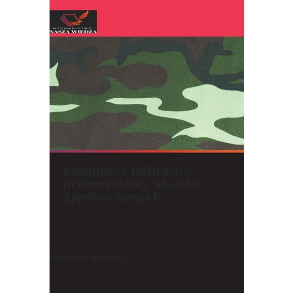 Kompleks militarno-przemyslowy Stanów Zjednoczonych, (Paperback)