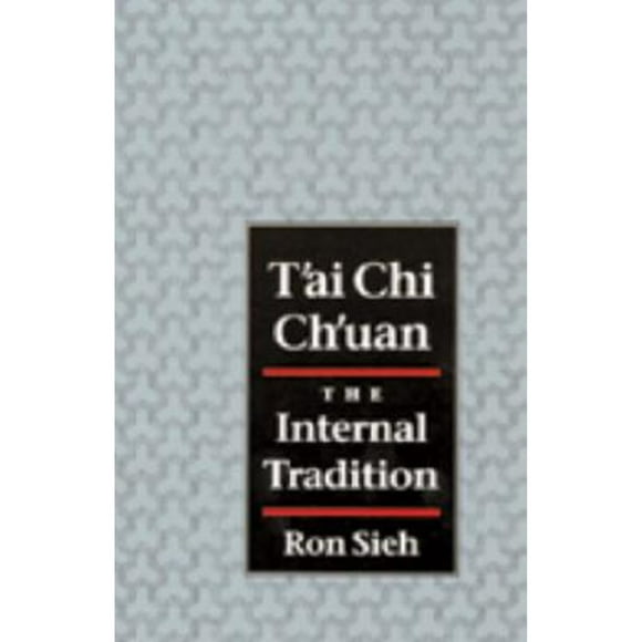 Pre-Owned T'Ai Chi Ch'uan: The Internal Tradition (Paperback 9781556431289) by Ron Sieh, Peter Ralston