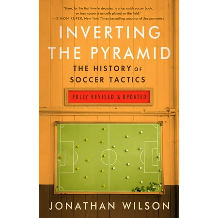 Inverting The Pyramid : The History of Soccer