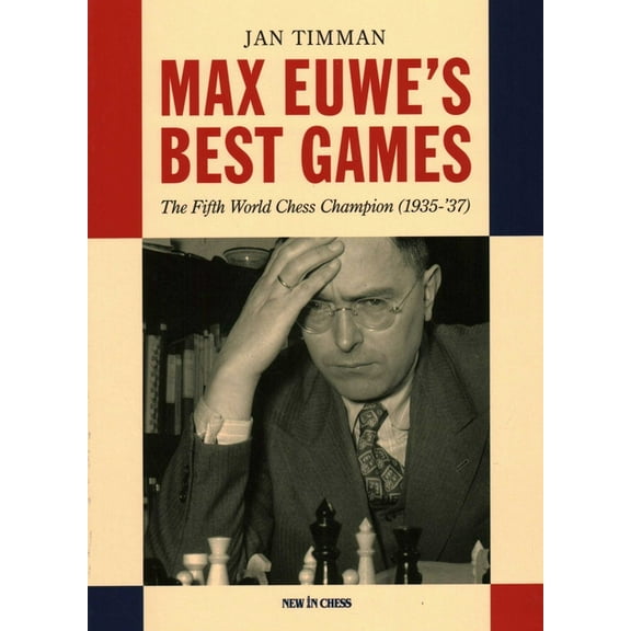 Max Euwe's Best Games: The Fifth World Chess Champion (1935-'37), (Paperback)